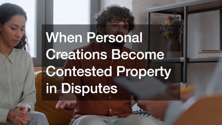 When Personal Creations Become Contested Property in Disputes