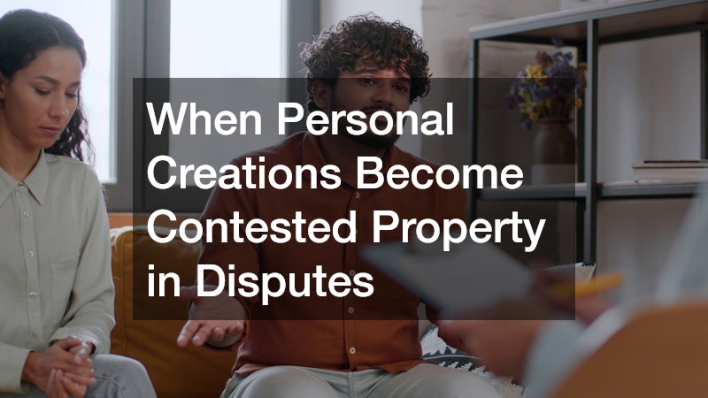 When Personal Creations Become Contested Property in Disputes